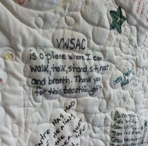 Client quilt - "VWSAC is a place where I can walk, talk, stand, sit, rest and breath. Thank you for this beautiful gift.