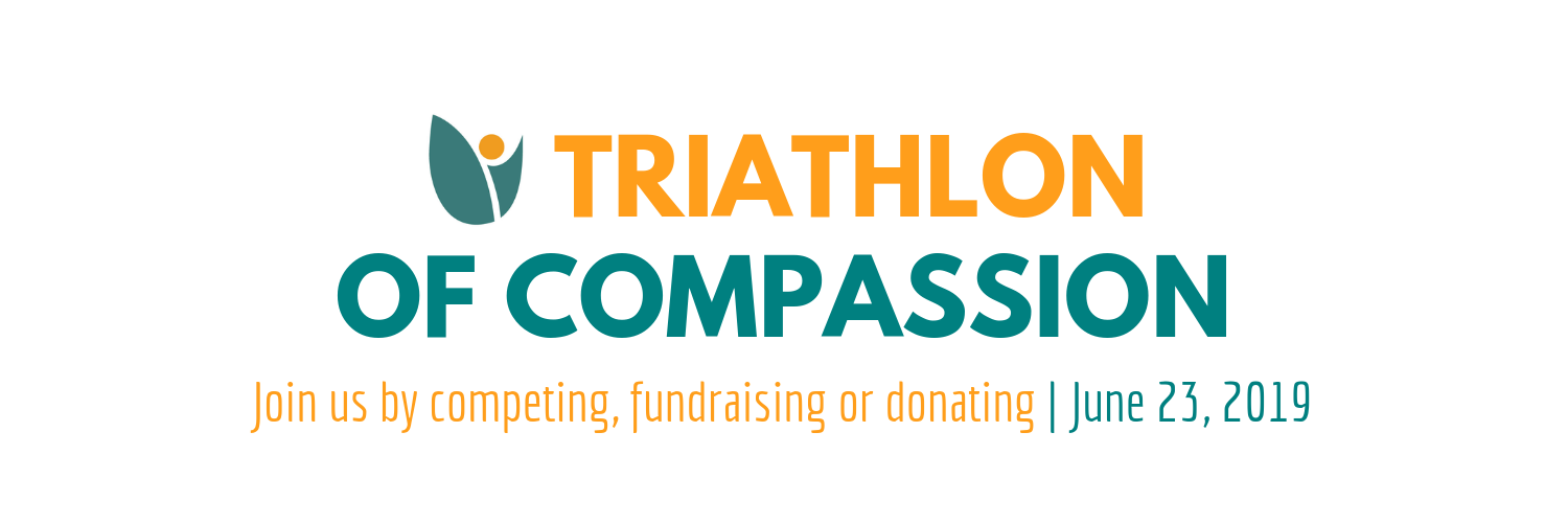 Triathlon of Compassion. Join us by competing, fundraising, or donating. June 23, 2019